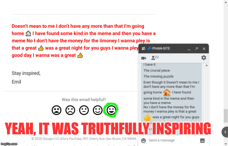 was this Email helpful? | YEAH, IT WAS TRUTHFULLY INSPIRING | image tagged in was this email helpful | made w/ Imgflip meme maker