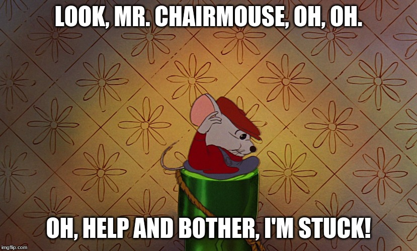 The Rescuers - Bernard Wears a Janitor Gets Stuck in a Bottle | LOOK, MR. CHAIRMOUSE, OH, OH. OH, HELP AND BOTHER, I'M STUCK! | image tagged in the rescuers,bernard and bianca,the rescuers down under,rescue aid society | made w/ Imgflip meme maker