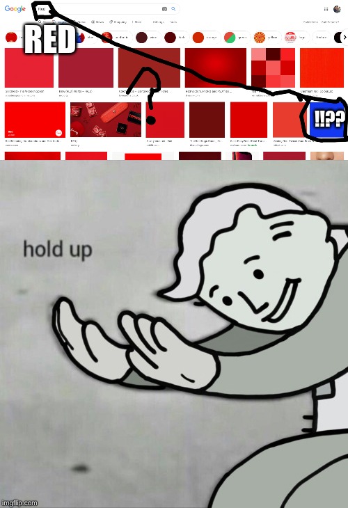 Blue??? | RED; !!?? | image tagged in funny memes | made w/ Imgflip meme maker