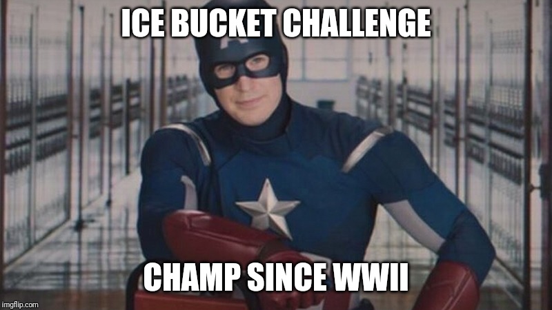 captain america so you | ICE BUCKET CHALLENGE CHAMP SINCE WWII | image tagged in captain america so you | made w/ Imgflip meme maker