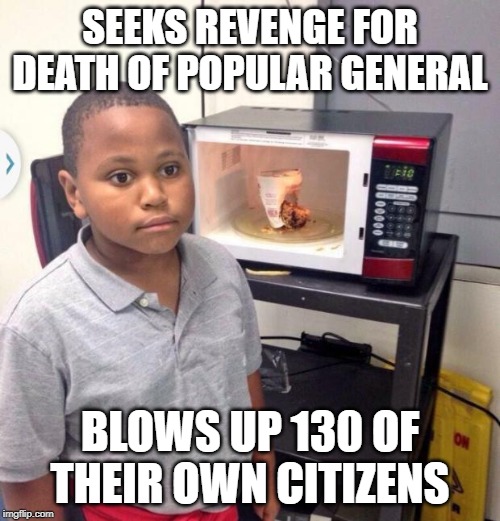 Minor Mistake Marvin | SEEKS REVENGE FOR DEATH OF POPULAR GENERAL; BLOWS UP 130 OF THEIR OWN CITIZENS | image tagged in minor mistake marvin | made w/ Imgflip meme maker