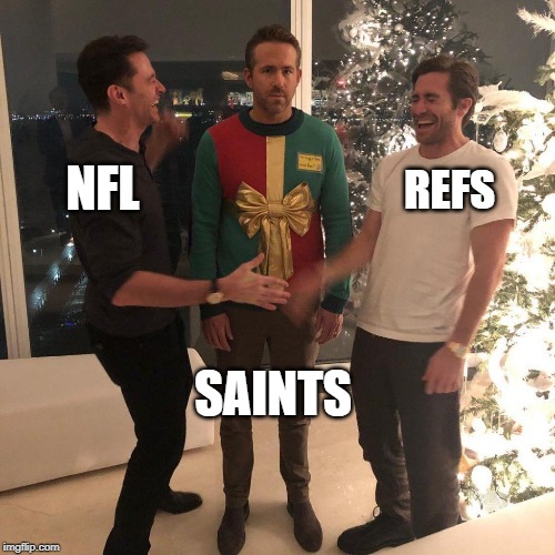 Ryan Reynolds Sweater Party | NFL; REFS; SAINTS | image tagged in ryan reynolds sweater party | made w/ Imgflip meme maker