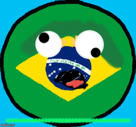 Brazil goes crazzzzzzeyyyy | AHHHHHHHHHHHHHHHHHHHHHHHHHHHHHHHHHHHH | image tagged in brazil goes crazzzzzzeyyyy | made w/ Imgflip meme maker