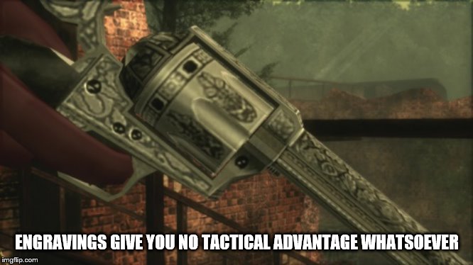 ENGRAVINGS GIVE YOU NO TACTICAL ADVANTAGE WHATSOEVER | made w/ Imgflip meme maker