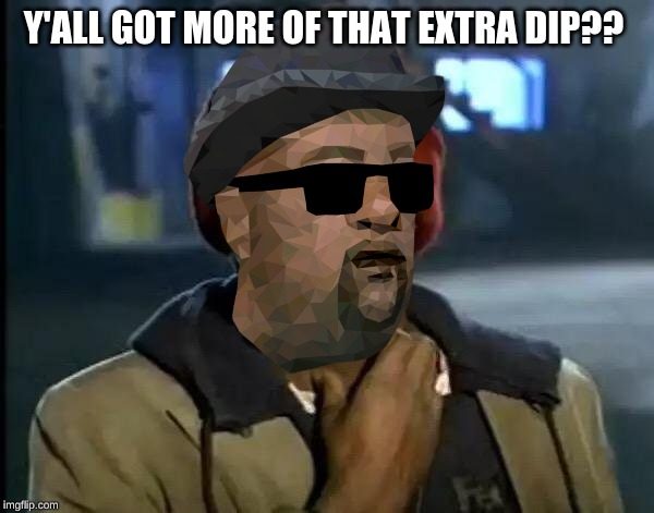 Big smoke really likes his extra dip | Y'ALL GOT MORE OF THAT EXTRA DIP?? | image tagged in gta san andreas,big smoke,memes | made w/ Imgflip meme maker