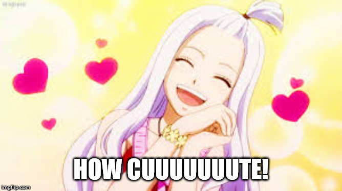 mirajane hearts | HOW CUUUUUUUTE! | image tagged in mirajane hearts | made w/ Imgflip meme maker