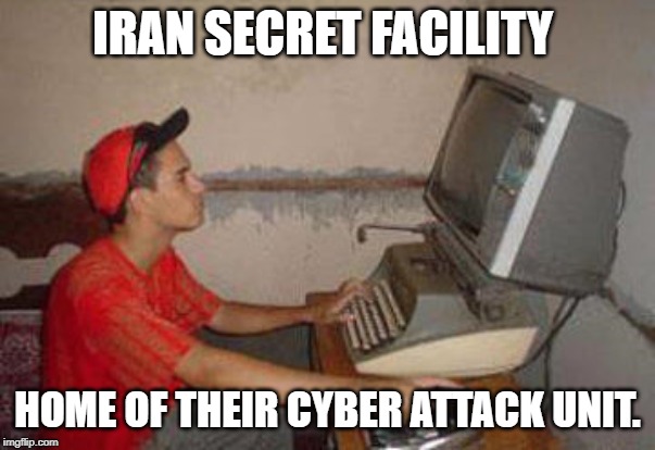 Old Computer | IRAN SECRET FACILITY HOME OF THEIR CYBER ATTACK UNIT. | image tagged in old computer | made w/ Imgflip meme maker
