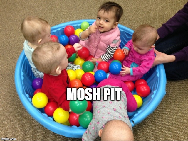 MOSH PIT | made w/ Imgflip meme maker