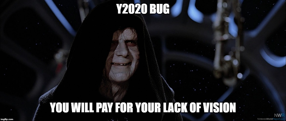 Star Wars Emperor Good Good | Y2020 BUG; YOU WILL PAY FOR YOUR LACK OF VISION | image tagged in star wars emperor good good | made w/ Imgflip meme maker