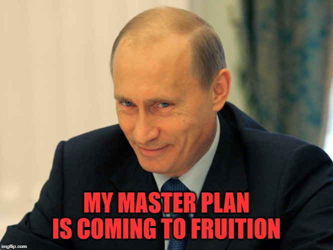 MY MASTER PLAN IS COMING TO FRUITION | made w/ Imgflip meme maker