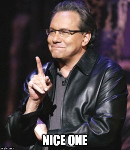 lewis black | NICE ONE | image tagged in lewis black | made w/ Imgflip meme maker