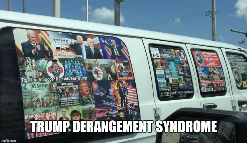 Vanifesto | TRUMP DERANGEMENT SYNDROME | image tagged in vanifesto | made w/ Imgflip meme maker