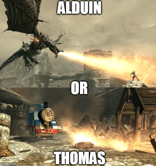 WHO IS SCARIER? | ALDUIN; OR; THOMAS | image tagged in skyrim meme,skyrim,thomas the tank engine | made w/ Imgflip meme maker