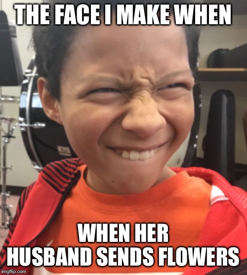 THE FACE I MAKE WHEN; WHEN HER HUSBAND SENDS FLOWERS | image tagged in cheater | made w/ Imgflip meme maker