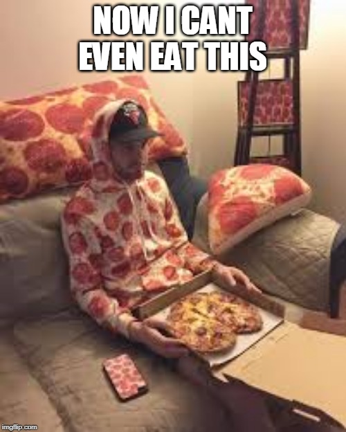 PIZZA MAN | NOW I CANT EVEN EAT THIS | image tagged in pizza man | made w/ Imgflip meme maker