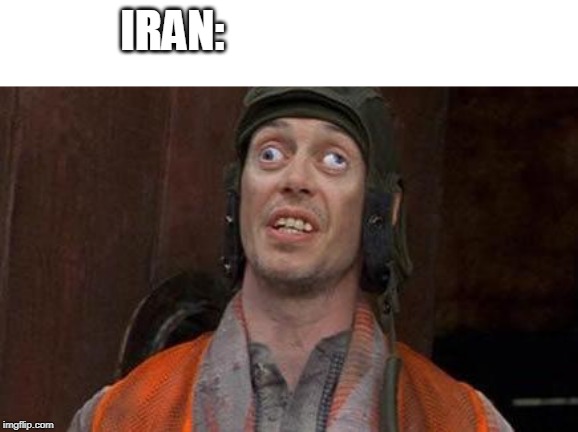 Looks Good To Me | IRAN: | image tagged in looks good to me | made w/ Imgflip meme maker