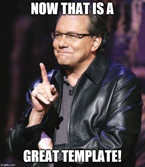 lewis black | NOW THAT IS A GREAT TEMPLATE! | image tagged in lewis black | made w/ Imgflip meme maker