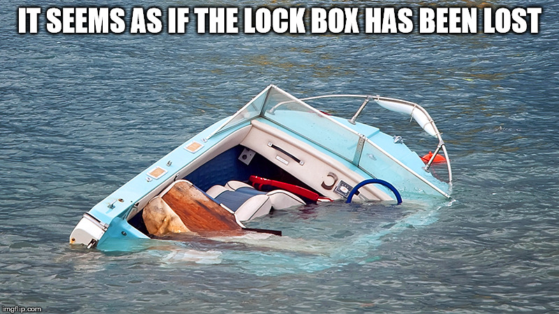 IT SEEMS AS IF THE LOCK BOX HAS BEEN LOST | made w/ Imgflip meme maker