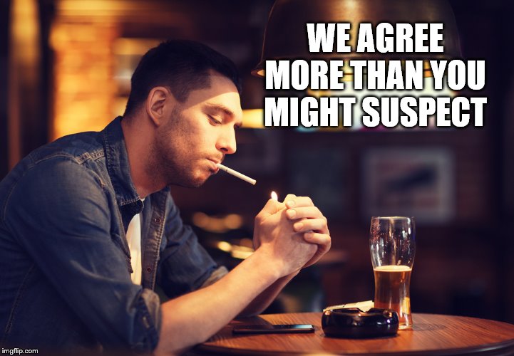 WE AGREE MORE THAN YOU MIGHT SUSPECT | made w/ Imgflip meme maker