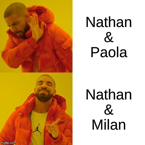 Drake Hotline Bling | Nathan
&
Paola; Nathan
&
Milan | image tagged in memes,drake hotline bling | made w/ Imgflip meme maker