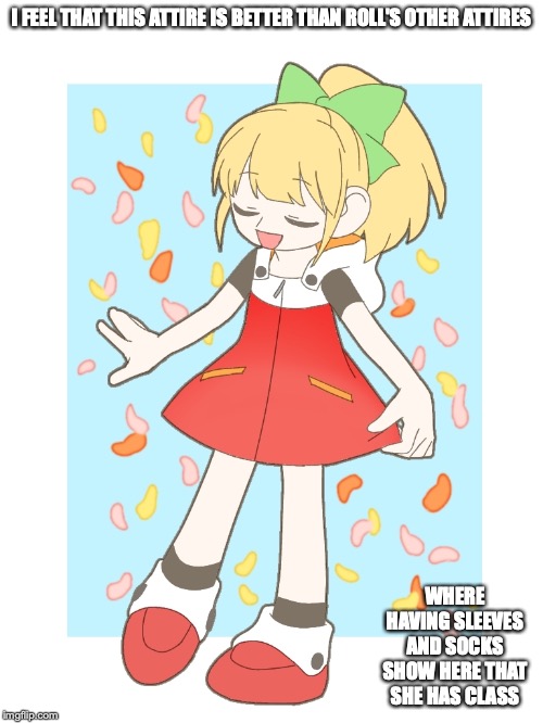 Roll's Attire | I FEEL THAT THIS ATTIRE IS BETTER THAN ROLL'S OTHER ATTIRES; WHERE HAVING SLEEVES AND SOCKS SHOW HERE THAT SHE HAS CLASS | image tagged in roll,megaman,memes | made w/ Imgflip meme maker