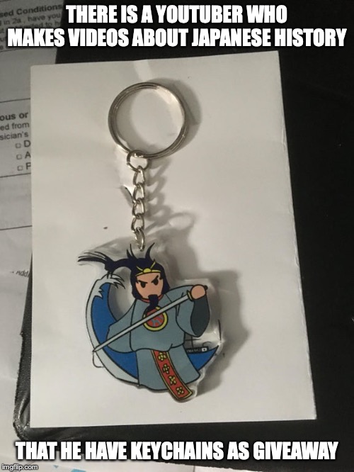 Susanoo Keychain | THERE IS A YOUTUBER WHO MAKES VIDEOS ABOUT JAPANESE HISTORY; THAT HE HAVE KEYCHAINS AS GIVEAWAY | image tagged in keychain,susanoo,memes,youtube,linfamy | made w/ Imgflip meme maker
