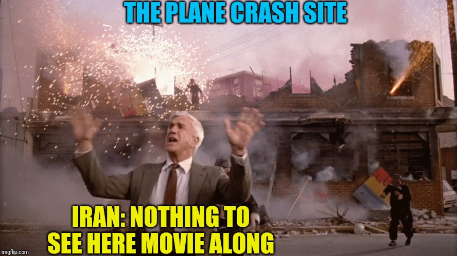 Iran Bulldozers Crash Site And Clears Crash Site Before Investigators Arrive | THE PLANE CRASH SITE; IRAN: NOTHING TO SEE HERE MOVIE ALONG | image tagged in nothing to see here,iran,political meme,trump | made w/ Imgflip meme maker