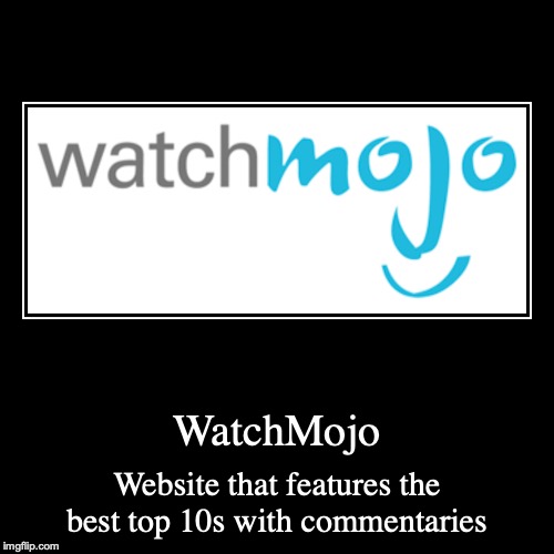 WatchMojo | image tagged in demotivationals,watchmojo | made w/ Imgflip demotivational maker