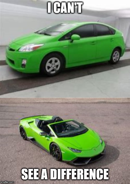 Seriously!!!!!! | I CAN'T; SEE A DIFFERENCE | image tagged in prius | made w/ Imgflip meme maker