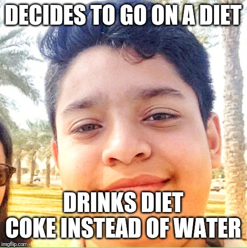 Goru Khan | DECIDES TO GO ON A DIET; DRINKS DIET COKE INSTEAD OF WATER | image tagged in goru khan | made w/ Imgflip meme maker