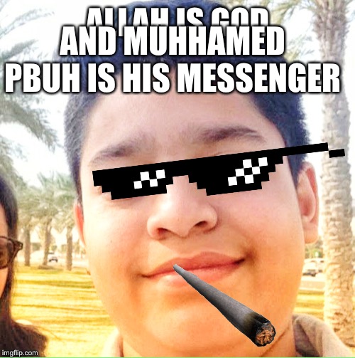 Goru Khan | ALLAH IS GOD; AND MUHHAMED PBUH IS HIS MESSENGER | image tagged in goru khan | made w/ Imgflip meme maker