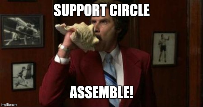 Team Assemble Ron Burgundy SUPPORT CIRCLE; ASSEMBLE! image tagged in team a...