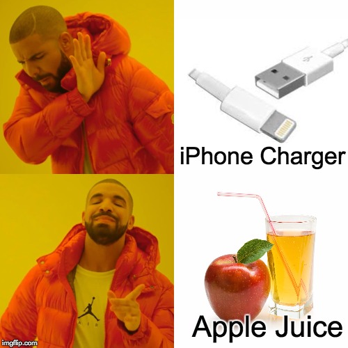 Drake Hotline Bling Meme | iPhone Charger; Apple Juice | image tagged in memes,drake hotline bling | made w/ Imgflip meme maker
