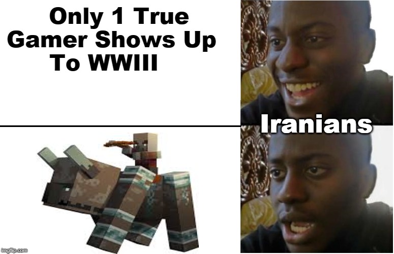 I know this is outdated but i forgor to post this | Only 1 True Gamer Shows Up      To WWIII; Iranians | image tagged in disappointed black guy | made w/ Imgflip meme maker