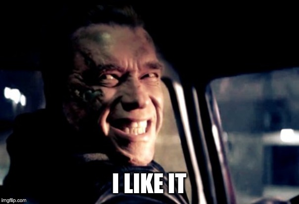 ARNOLD SMILE | I LIKE IT | image tagged in arnold smile | made w/ Imgflip meme maker