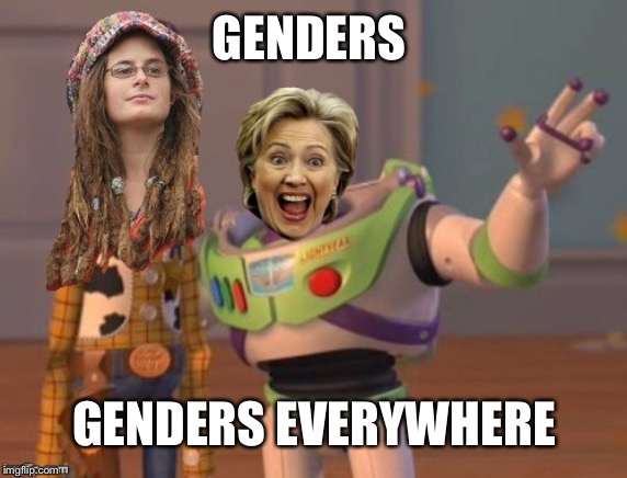 GENDERS GENDERS EVERYWHERE | image tagged in butthurt leftists | made w/ Imgflip meme maker