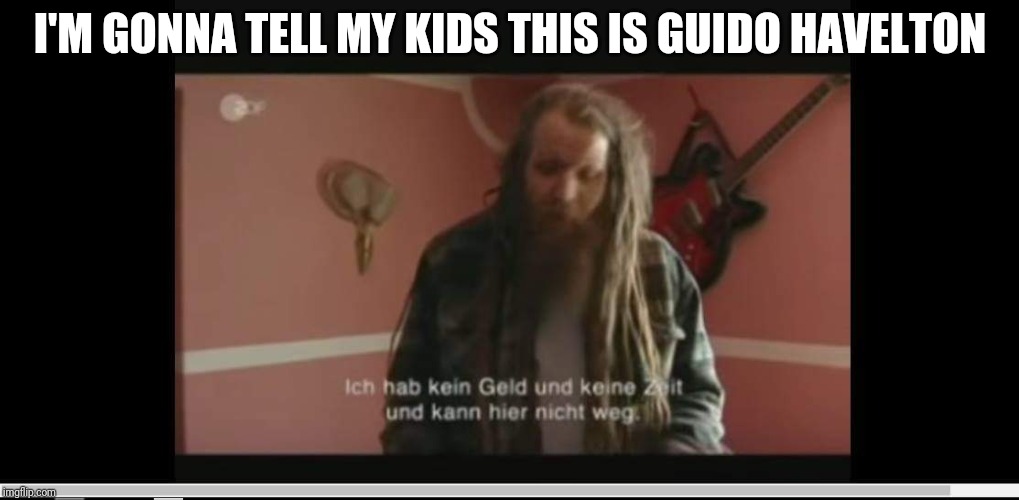 I'M GONNA TELL MY KIDS THIS IS GUIDO HAVELTON | made w/ Imgflip meme maker