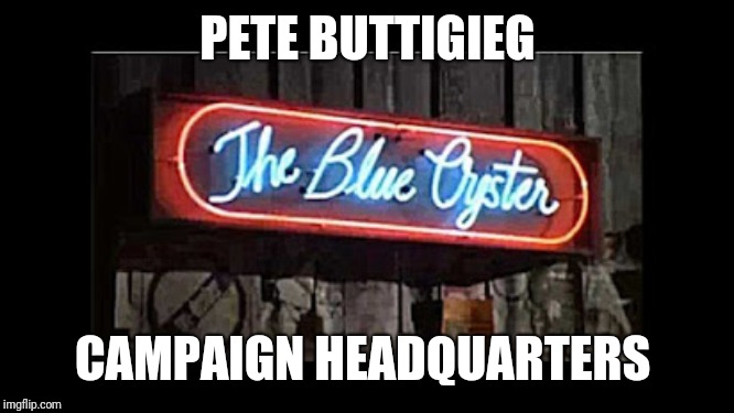 Trendy part of town... | PETE BUTTIGIEG; CAMPAIGN HEADQUARTERS | image tagged in politics lol,democrats,funny | made w/ Imgflip meme maker