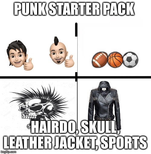 Blank Starter Pack Meme | PUNK STARTER PACK; 🏈🏀⚽️; HAIRDO, SKULL, LEATHER JACKET, SPORTS | image tagged in memes,blank starter pack | made w/ Imgflip meme maker