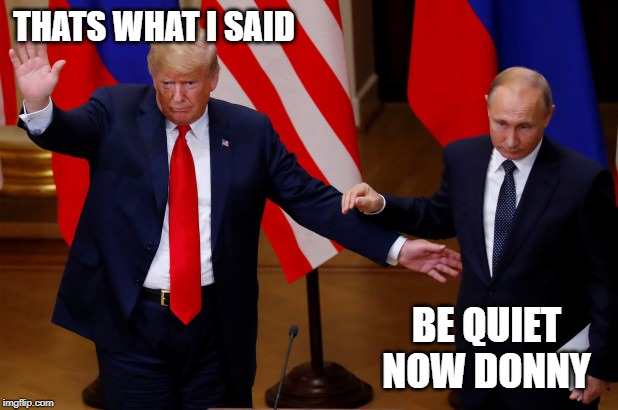 THATS WHAT I SAID BE QUIET NOW DONNY | made w/ Imgflip meme maker