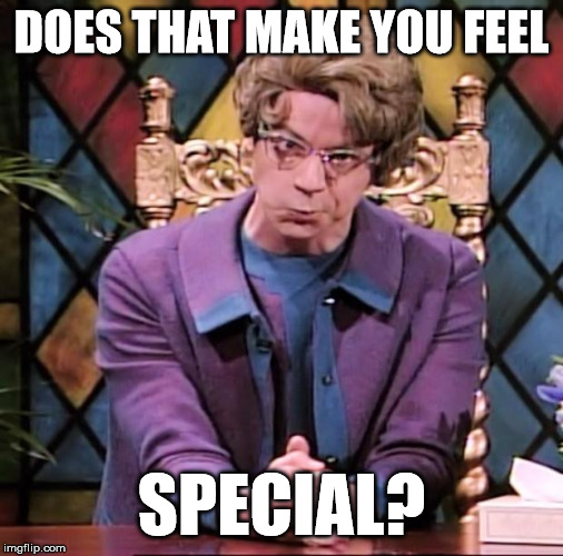 The Church Lady | DOES THAT MAKE YOU FEEL SPECIAL? | image tagged in the church lady | made w/ Imgflip meme maker