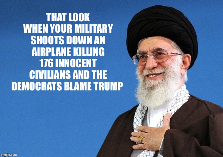 There was a time when Democrats opposed evil instead of supporting it | THAT LOOK WHEN YOUR MILITARY SHOOTS DOWN AN AIRPLANE KILLING 176 INNOCENT CIVILIANS AND THE DEMOCRATS BLAME TRUMP | image tagged in ayatollah,iran,democrats,evil,ukraine | made w/ Imgflip meme maker