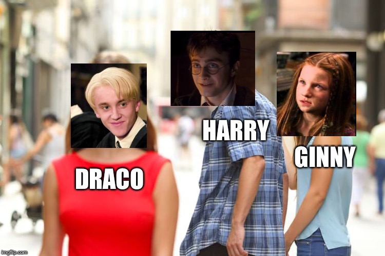 Drarry meme | HARRY; GINNY; DRACO | image tagged in memes,distracted boyfriend,harry potter,draco malfoy | made w/ Imgflip meme maker