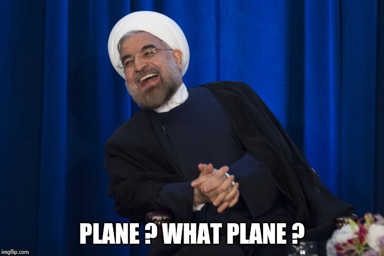 Iran Laughing | PLANE ? WHAT PLANE ? | image tagged in iran laughing | made w/ Imgflip meme maker