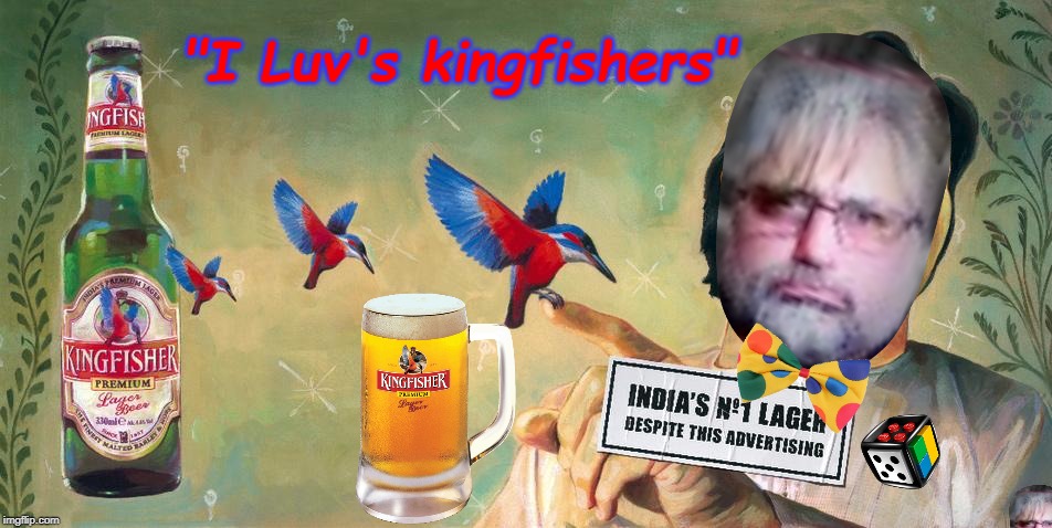 KINGFISHER | "I Luv's kingfishers" | image tagged in kingfisher | made w/ Imgflip meme maker