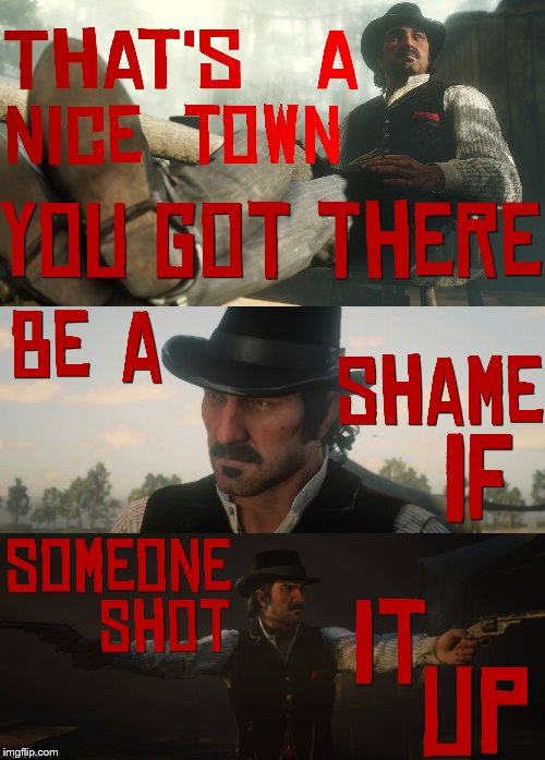 This meme HAD to be made | image tagged in gta,rockstar,rdr2,gaming,western,shame | made w/ Imgflip meme maker