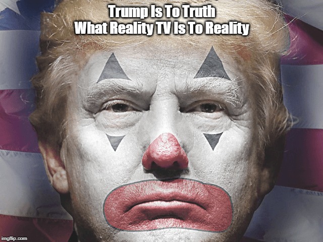 Trump Is To Truth
What Reality TV Is To Reality | made w/ Imgflip meme maker