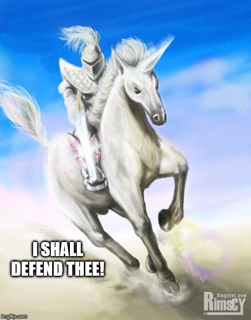 White Knight | I SHALL DEFEND THEE! | image tagged in white knight | made w/ Imgflip meme maker