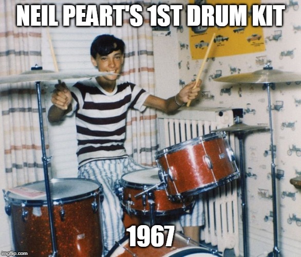 RIP Neil Peart | NEIL PEART'S 1ST DRUM KIT; 1967 | image tagged in rush,classic rock,neil peart,drummer | made w/ Imgflip meme maker