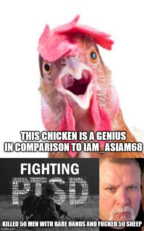 THIS CHICKEN IS A GENIUS IN COMPARISON TO IAM_ASIAM68 | made w/ Imgflip meme maker